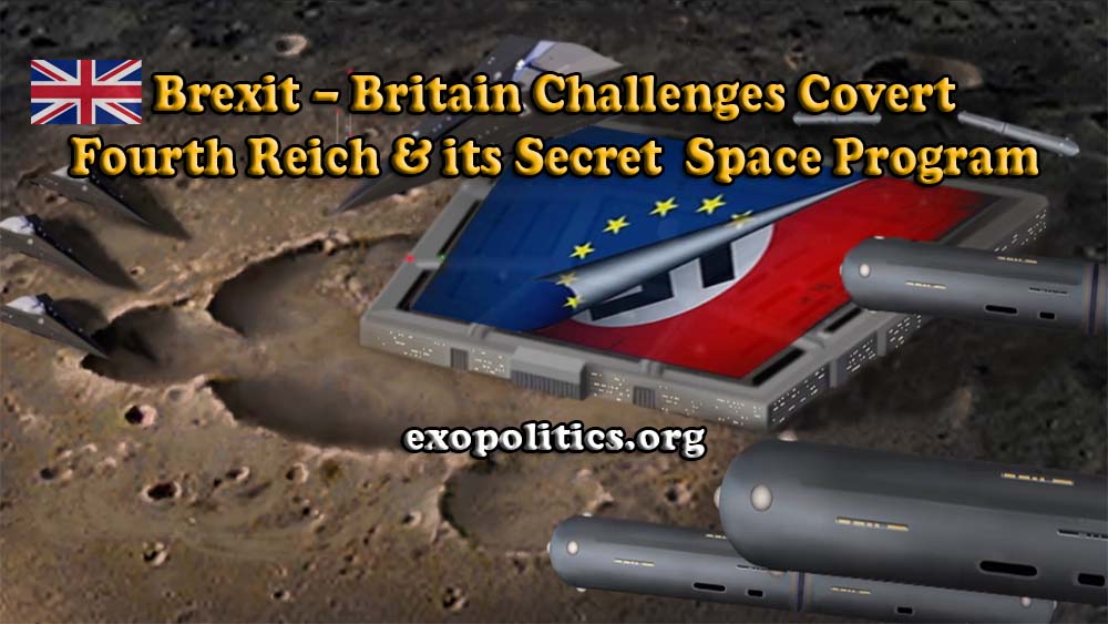 Brexit – Britain Challenges Covert Fourth Reich & its Secret  Space Program