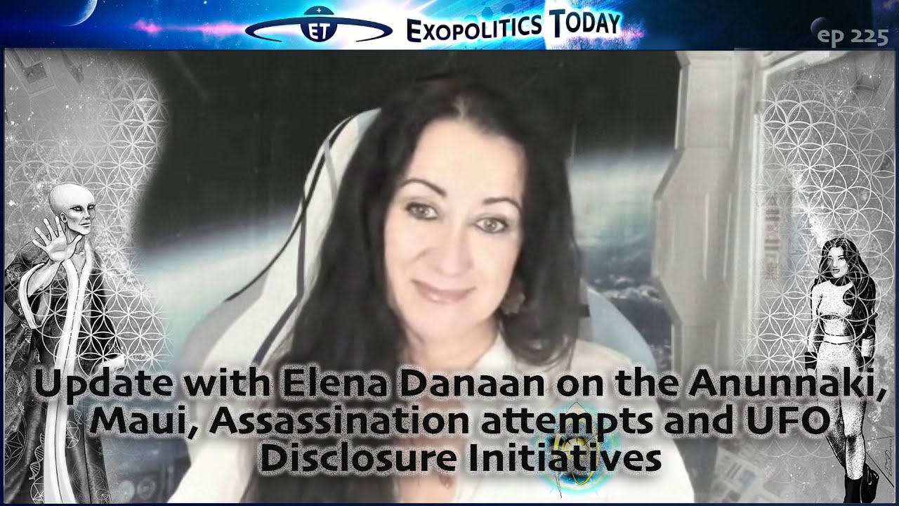 Update with Elena Danaan on the Anunnaki, Maui, Assassination attempts
