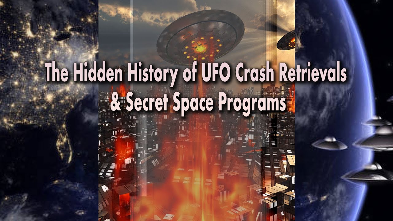 The Hidden History of UFO Crash Retrievals & Secret Space Programs ...