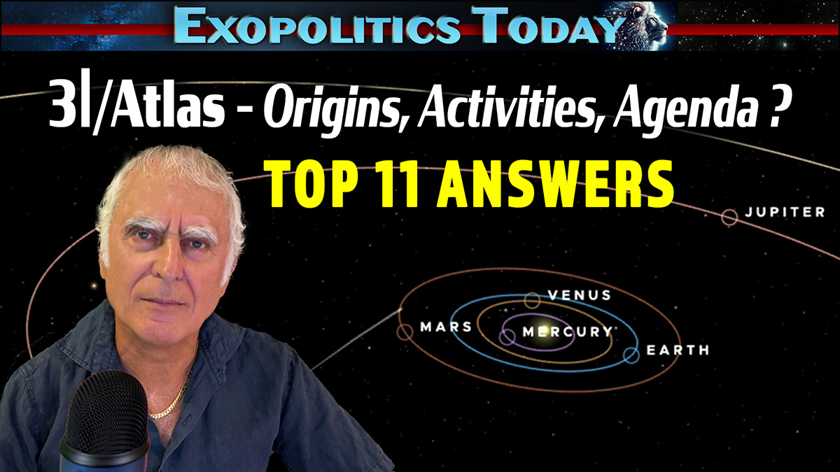 Multiple Perspectives on 3I/Atlas Origins, Activities and Agenda – Exopolitics Commentary