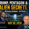Trump, Pentagon & Alien Secrets –  Disclosure Imminent – Get Ready!